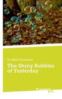 The Shiny Bubbles of Yesterday 3710328675 Book Cover