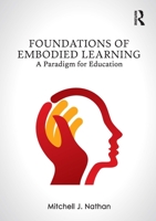 Foundations of Embodied Learning: A Paradigm for Education 0367349760 Book Cover