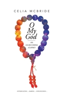 O My God: An Un-Becoming Journey 0228805368 Book Cover