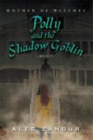 Polly and the Shadow Goblin: Mother of Witches 1493183265 Book Cover