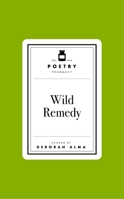 Poetry Pharmacy: Wild Remedy 1035061473 Book Cover