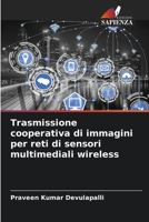 Trasmissione cooperativa di immagini per reti di sensori multimediali wireless 6204120638 Book Cover