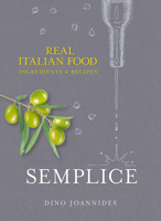 Semplice Italia: Authentic Italian Ingedients for Authentic Italian Recipes 1848094205 Book Cover