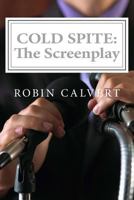 Cold Spite: The Screenplay 1495368580 Book Cover