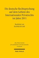 Die Deutsche Rechtsprechung Auf Dem Gebiete Des Internationalen Privatrechts: Im Jahre 2011 3161528654 Book Cover