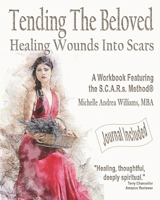 Tending The Beloved: Healing Wounds Into Scars 0999170228 Book Cover