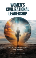 Women's Civilizational Leadership: A New Paradigm for the Golden Age of Humanity B0GSSMSZY2 Book Cover