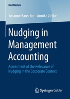 Nudging in Management Accounting : Assessment of the Relevance of Nudging in the Corporate Context 3658280166 Book Cover