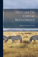 Histoire Du Cheval Boulonnais 1019029927 Book Cover