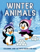 Winter Animals Coloring And Activity Book For Kids: Creativity Enhancing Activity Pages For Kids, Illustrations Of Animals Sledding, Skiing To Color, Trace, And More B08P4TGHJS Book Cover