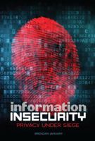 Information Insecurity: Privacy Under Siege 146772517X Book Cover
