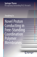 Novel Proton Conducting in Free-Standing Coordination Polymer Membranes (Springer Theses) 981977912X Book Cover
