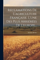 Réclamations De L'agriculture Française, L'une Des Plus Arriérées De L'europe... 1022363751 Book Cover