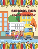 School Bus Coloring Book: Coloring Book For Family | Vehicle Colouring Pages | Alternative For Simple Books B08W7DWLLV Book Cover