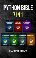 The Python Bible 7 in 1: Volumes One To Seven (Beginner, Intermediate, Data Science, Machine Learning, Finance, Neural Networks, Computer Visio B0863R7BZS Book Cover