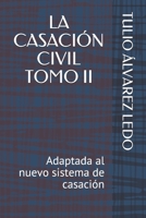 LA CASACIÓN CIVIL TOMO II: Adaptada al nuevo sistema de casación (LOS PROCESOS JUDICIALES EN VENEZUELA) B0917P4XFF Book Cover