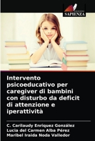 Intervento psicoeducativo per caregiver di bambini con disturbo da deficit di attenzione e iperattività 6203667951 Book Cover