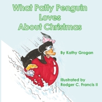 What Patty Penguin Loves About Christmas 1703123255 Book Cover