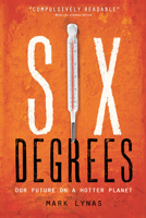 Six Degrees: Our Future on a Hotter Planet 142620213X Book Cover