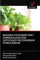 BADANIA FITOCHEMICZNE I FARMAKOLOGICZNE DOTYCZACE PELTOPHORUM PTEROCARPUM (Polish Edition) 6202844566 Book Cover