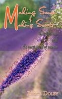 Making Sense of Making Scents: Essential Oils and the Sweet Smell of Success. 1456779443 Book Cover
