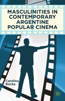 Masculinities in Contemporary Argentine Popular Cinema 0230338186 Book Cover