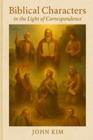 Biblical Characters in the Light of Correspondence B0FJVVBTZW Book Cover