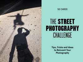 The Street Photography Challenge: 50 Tips, Tricks and Ideas to Reinvent Your Photography 0857829173 Book Cover