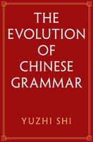 The Evolution of Chinese Grammar 1108844057 Book Cover