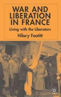 War and Liberation in France: Living with the Liberation 1403902844 Book Cover