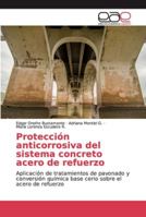 Protección anticorrosiva del sistema concreto acero de refuerzo: Aplicación de tratamientos de pavonado y conversión química base cerio sobre el acero de refuerzo 3659654663 Book Cover