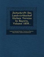 Zeitschrift Des Landwirthschaftlichen Vereins in Bayern, Volume 1859... 1249793572 Book Cover