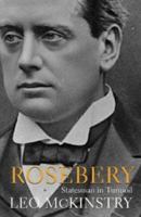 Rosebery: Statesman in Turmoil 1786080338 Book Cover