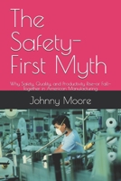 The Safety-First Myth: Why Safety, Quality, and Productivity Rise—or Fall—Together in American Manufacturing null Book Cover