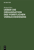Ueber die Organisation des forstlichen Versuchswesens 3111141292 Book Cover