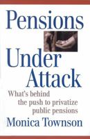 Pensions Under Attack: What's Behind the Push to Privatize Public Pensions 1550286943 Book Cover