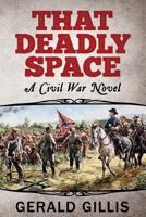 That Deadly Space: A Civil War Novel 0692840621 Book Cover
