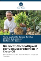 Die Nicht-Nachhaltigkeit der Gemüseproduktion in Crato-CE (German Edition) 6208539781 Book Cover
