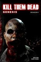 Kill Them Dead: Genesis: Complete Season 1 1499609736 Book Cover