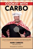 Cookin with Carbo: A man's passion of cooking and Photography 0983746907 Book Cover