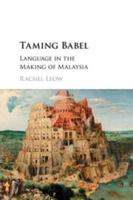 Taming Babel: Language in the Making of Malaysia 1316602605 Book Cover