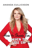 How to Choose 'Em, When to Lose 'Em 1543993729 Book Cover