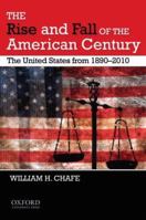 The Rise and Fall of the American Century: The United States from 1890-2009 0195382625 Book Cover