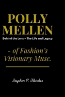Polly Mellen: Behind the Lens - The Life and Legacy of Fashion's Visionary Muse. B0DRPS3WQ9 Book Cover