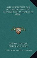 Alte Geschichte Fur Die Anfangsstufe Des Historischen Unterrichts (1884) 116673210X Book Cover