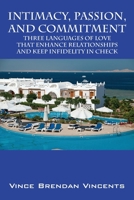 Intimacy, Passion, and Commitment: Three Languages of Love That Enhance Relationships and Keep Infidelity in Check 1432785621 Book Cover