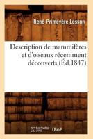 Description de Mammifa]res Et D'Oiseaux Ra(c)Cemment Da(c)Couverts (A0/00d.1847) 2012648754 Book Cover