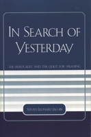 In Search of Yesterday: The Holocaust and the Quest for Meaning 0761832459 Book Cover