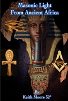 Masonic Light from Ancient Africa 1387556770 Book Cover