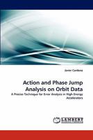 Action and Phase Jump Analysis on Orbit Data: A Precise Technique for Error Analysis in High Energy Accelerators 3838397940 Book Cover